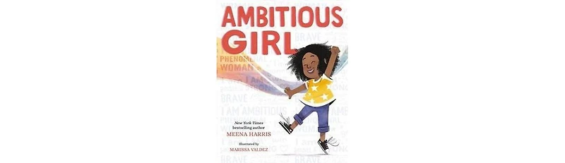 Ambitious Girl by Meena Harris
