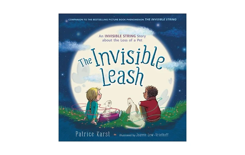 The Invisible Leash: An Invisible String Story About the Loss of a Pet by Patrice Karst