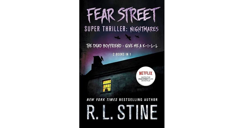 Fear Street Super Thriller: Nightmares (The Dead Boyfriend; Give Me a K-i-l-l) by R. L. Stine