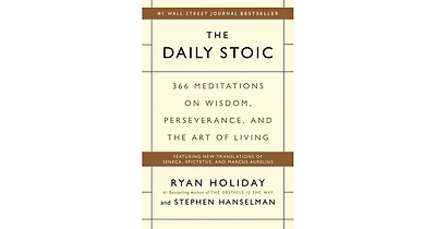 The Daily Stoic: 366 Meditations on Wisdom, Perseverance, and the Art of Living by Ryan Holiday