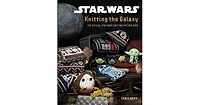 Star Wars- Knitting the Galaxy- The Official Star Wars Knitting Pattern Book by Tanis Gray