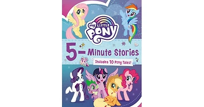 My Little Pony- 5-Minute Stories- Includes 10 Pony Tales by Hasbro