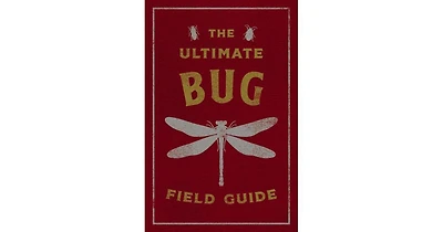 The Ultimate Bug Field Guide- The Entomologist's Handbook Bugs, Observations, Science, Nature, Field Guide by Julius Csotonyi Illustrator