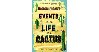 Insignificant Events in the Life of a Cactus Life of a Cactus Series 1 by Dusti Bowling