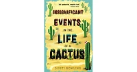 Insignificant Events in the Life of a Cactus Life of a Cactus Series 1 by Dusti Bowling