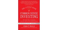The Little Book of Common Sense Investing- The Only Way to Guarantee Your Fair Share of Stock Market Returns by John C. Bogle