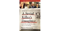 A Serial Killer's Daughter- My Story of Faith, Love, and Overcoming by Kerri Rawson