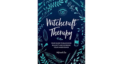 Witchcraft Therapy- Your Guide to Banishing Bullsh*t and Invoking Your Inner Power by Mandi Em