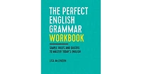 The Perfect English Grammar Workbook- Simple Rules and Quizzes to Master Today's English by Lisa McLendon