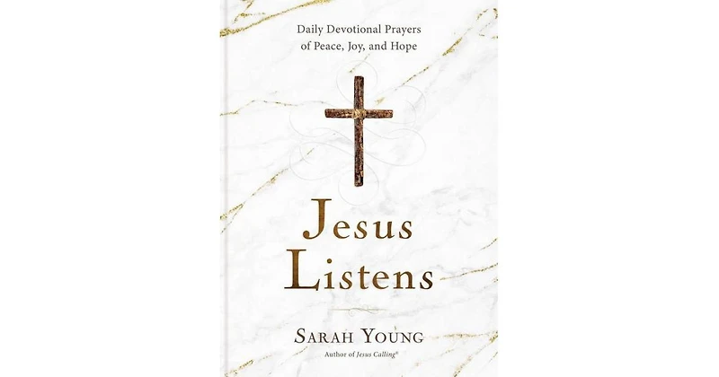 Jesus Listens- Daily Devotional Prayers of Peace, Joy, and Hope (the New 365-Day Prayer Book) by Sarah Young