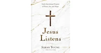 Jesus Listens- Daily Devotional Prayers of Peace, Joy, and Hope (the New 365-Day Prayer Book) by Sarah Young