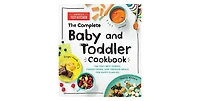 The Complete Baby and Toddler Cookbook- The Very Best Purees, Finger Foods, and Toddler Meals for Happy Families by America's Test Kitchen Kids