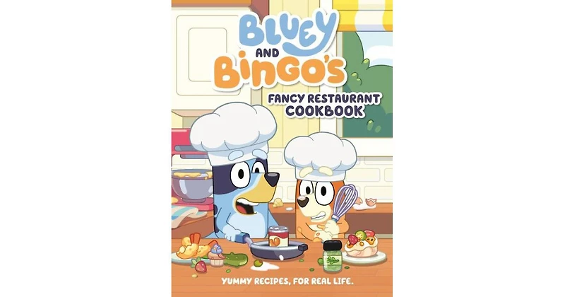 Bluey and Bingo's Fancy Restaurant Cookbook- Yummy Recipes, for Real Life by Penguin Young Readers