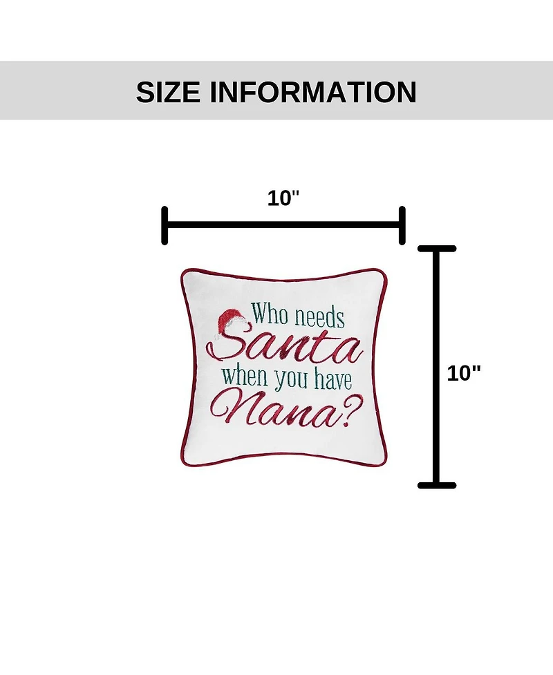 C&F Home 10" x 10" "Who Needs Santa When You Have Nana?" Holiday Sentiment Embroidered Decoration Petite Accent Christmas Pillow