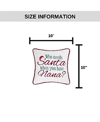 C&F Home 10" x 10" "Who Needs Santa When You Have Nana?" Holiday Sentiment Embroidered Decoration Petite Accent Christmas Pillow