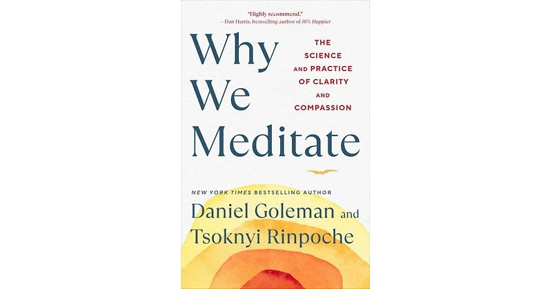 Why We Meditate- The Science and Practice of Clarity and Compassion by Daniel Goleman