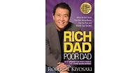 Rich Dad Poor Dad- What The Rich Teach Their Kids About Money That The Poor and Middle Class Do Not! by Robert T. Kiyosaki