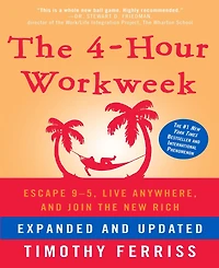 The 4-Hour Workweek, Expanded And Updated- Escape 9-5, Live Anywhere, And Join The New Rich by Timothy Ferriss