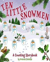 Ten Little Snowmen: A Magical Counting Storybook (Learn to Count, Snowmen, 1 to 10, Children's Books, Holiday Books) by Amanda Sobotka