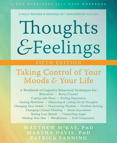Thoughts and Feelings- Taking Control of Your Moods and Your Life by Matthew McKay PhD