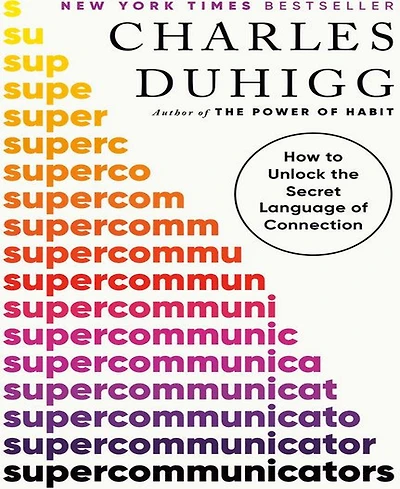 Barnes & Noble Supercommunicators: How to Unlock the Secret Language of Connection by Charles Duhigg