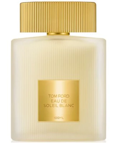 Tom Ford Eau De Soleil Blanc Eau De Toilette Fragrance Collection