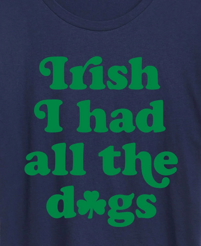 Hybrid Apparel Plus Instant Message St. Patrick's Day Irish Had All The Dogs Graphic Crewneck T-Shirt