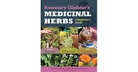 Rosemary Gladstar's Medicinal Herbs: A Beginner's Guide: 33 Healing Herbs to Know, Grow, and Use by Rosemary Gladstar
