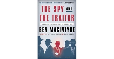The Spy and the Traitor: The Greatest Espionage Story of the Cold War by Ben Macintyre