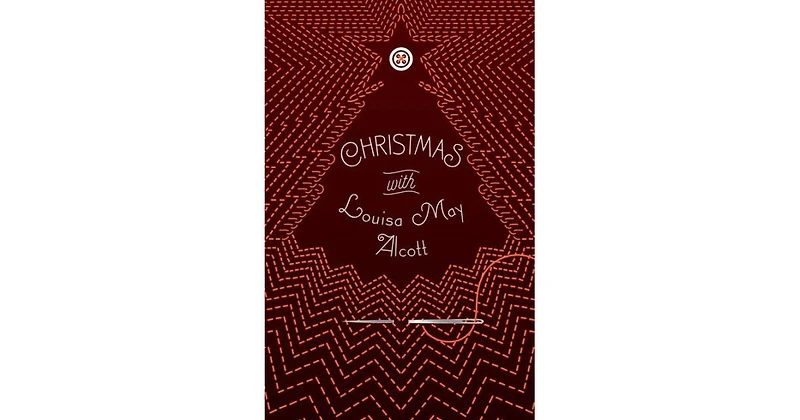 Christmas with Louisa May Alcott by Louisa May Alcott