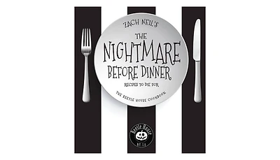 The Nightmare Before Dinner: Recipes to Die for: The Beetle House Cookbook by Zach Neil