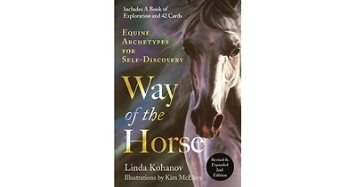 Way of the Horse: Revised & Expanded 2Nd Edition: Equine Archetypes for Self-Discovery by Linda Kohanov