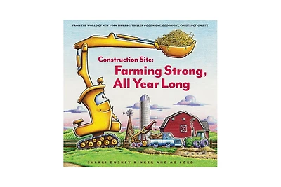 Construction Site- Farming Strong, all Year Long by Sherri Duskey Rinker