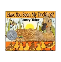 Have You Seen My Duckling?: A Caldecott Honor Award Winner by Nancy Tafuri