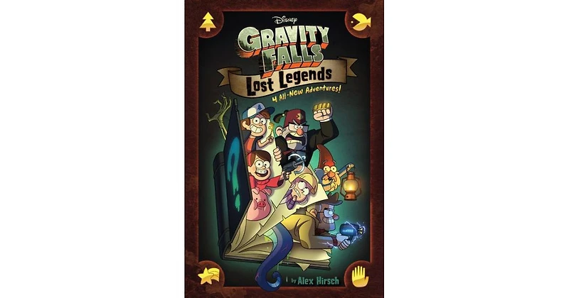 Gravity Falls: Lost Legends: 4 All-New Adventures! by Alex Hirsch