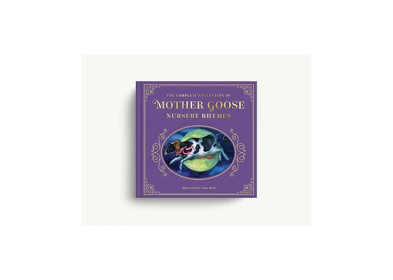 The Complete Collection of Mother Goose Nursery Rhymes- The Collectible Leather Edition by Mother Goose