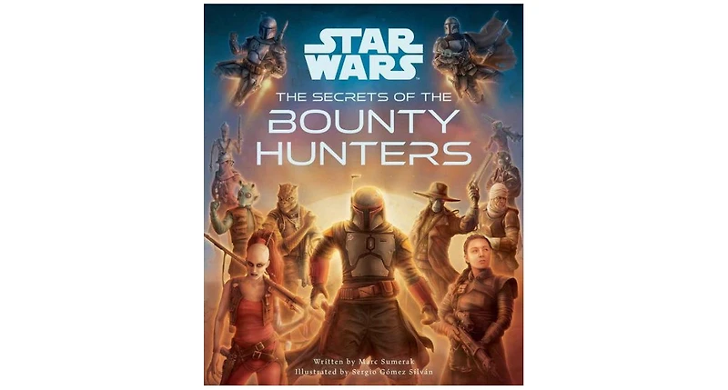Star Wars- The Secrets of the Bounty Hunters- Star Wars for Kids, Star Wars Secrets by Marc Sumerak