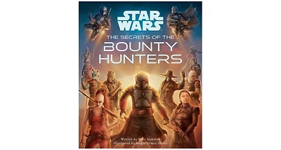 Star Wars- The Secrets of the Bounty Hunters- Star Wars for Kids, Star Wars Secrets by Marc Sumerak