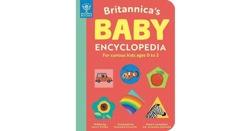 Britannica's Baby Encyclopedia- For curious kids ages 0 to 3 by Sally Symes