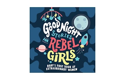 Good Night Stories for Rebel Girls- Baby's First Book of Extraordinary Women by Rebel Girls