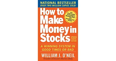How to Make Money in Stocks- A Winning System in Good Times and Bad, Fourth Edition by William O'Neil