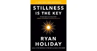 Stillness Is the Key by Ryan Holiday