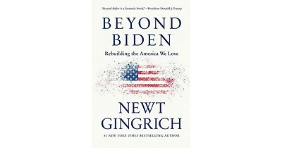 Beyond Biden- Rebuilding the America We Love by Newt Gingrich
