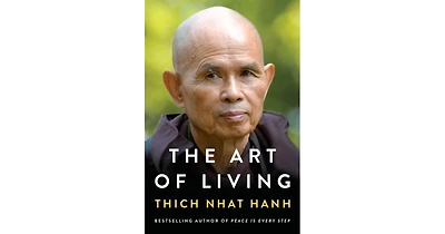 The Art of Living- Peace and Freedom in the Here and Now by Thich Nhat Hanh