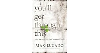 You'll Get through This- Hope and Help for Your Turbulent Times by Max Lucado