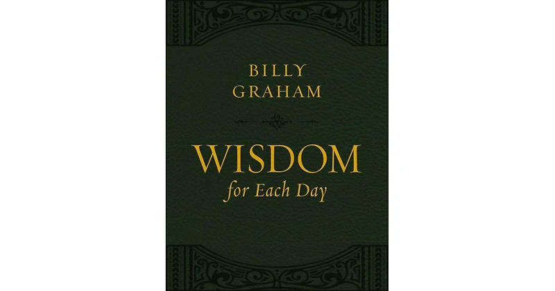 Wisdom for Each Day (Large Text Leathersoft) by Billy Graham