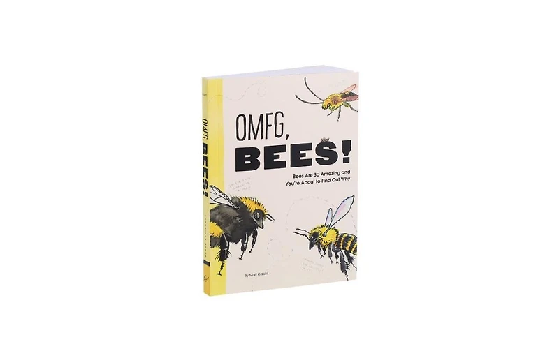 Omfg, Bees!- Bees Are So Amazing and You're About to Find Out Why by Matt Kracht