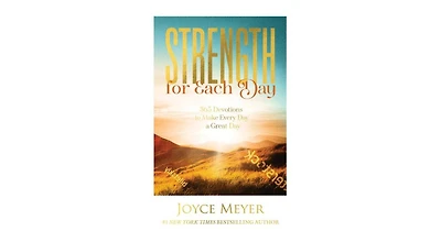 Strength for Each Day- 365 Devotions to Make Every Day a Great Day by Joyce Meyer