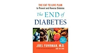 The End of Diabetes- The Eat to Live Plan to Prevent and Reverse Diabetes by Joel Fuhrman