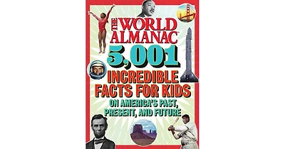 The World Almanac 5,001 Incredible Facts for Kids on America's Past, Present, and Future by World Almanac Kids